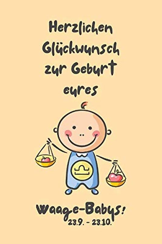Herzlichen Glückwunsch zur Geburt eures Waage-Babys!: Sternzeichen-Geschenkbuch zur Geburt für kleine Waage-Mädchen. Tagebuch für Babys erstes Lebensjahr in gelb.