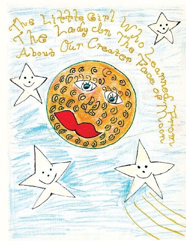 The Little Girl Who Learned From The Lady In The Face of The Moon About Our Creator