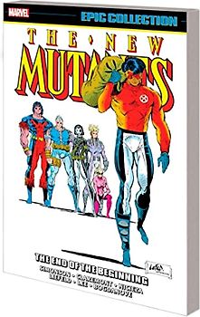 New Mutants Epic Collection: The End Of The Beginning