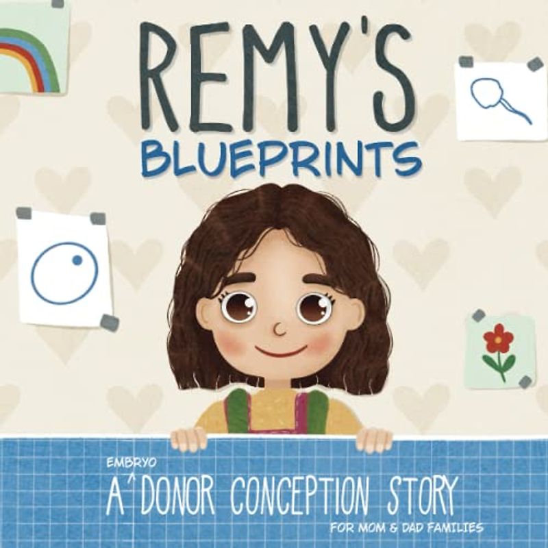 Remy's Blueprints: A (Embryo) Donor Conception Story for Mom/Dad Families (My Donor Story)