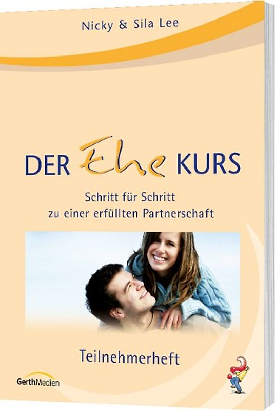 Der Ehe-Kurs (Teilnehmer). Schritt für Schritt zu einer erfüllten Partnerschaft.