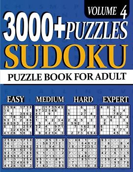 3000+ Sudoku Puzzle Book For Adults And Seniors: Ultimate Puzzles Easy , medium .hard and expert 3000 Sudoku Easy to Expert Vol 4