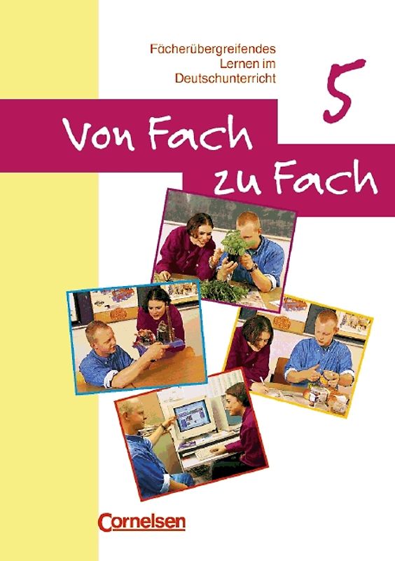 Von Fach zu Fach. Fächerübergreifendes Lernen im Deutschunterricht / Heft 5 - Arbeitsheft