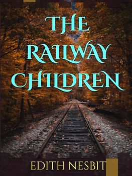 THE RAILWAY CHILDREN | An Original edition | Illustrated