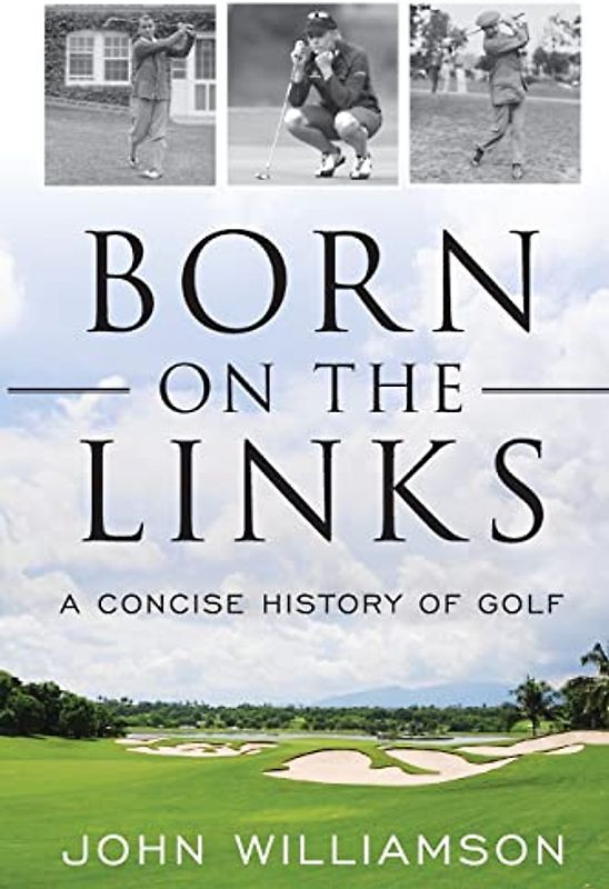 Born on the Links: A Concise History of Golf