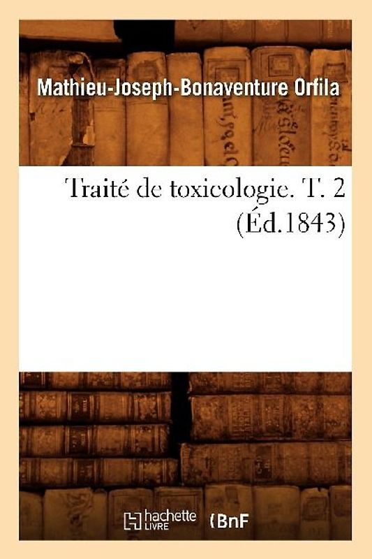 Traité de Toxicologie. T. 2 (Éd.1843)