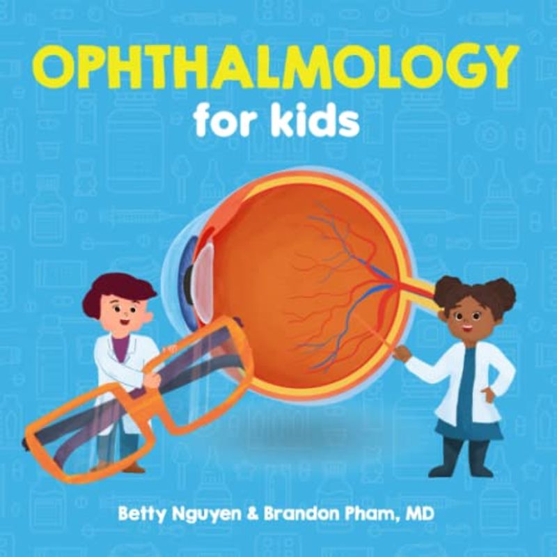 Ophthalmology for Kids (Medical School for Kids, Band 1)