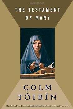 The Testament of Mary - Toibin, Colm
