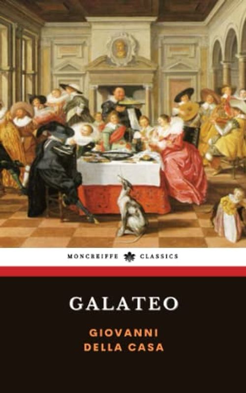 Galateo: Or, The Rules of Polite Behavior