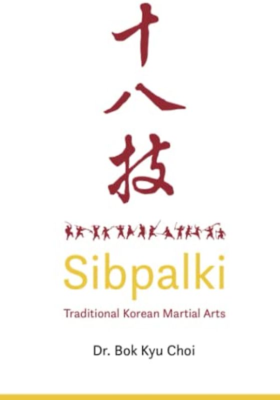 Sibpalki: Classical Korean Martial Arts: Traditional Korean Martial Arts