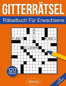 Gitterrätsel für Erwachsene: Kreuzgitter Rätselbuch für Erwachsene mit 120 Gitterrätseln - Band 6
