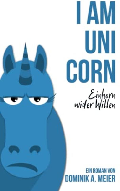 I am Unicorn: Einhorn wider Willen