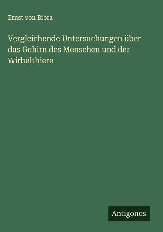 Vergleichende Untersuchungen über das Gehirn des Menschen und der Wirbelthiere