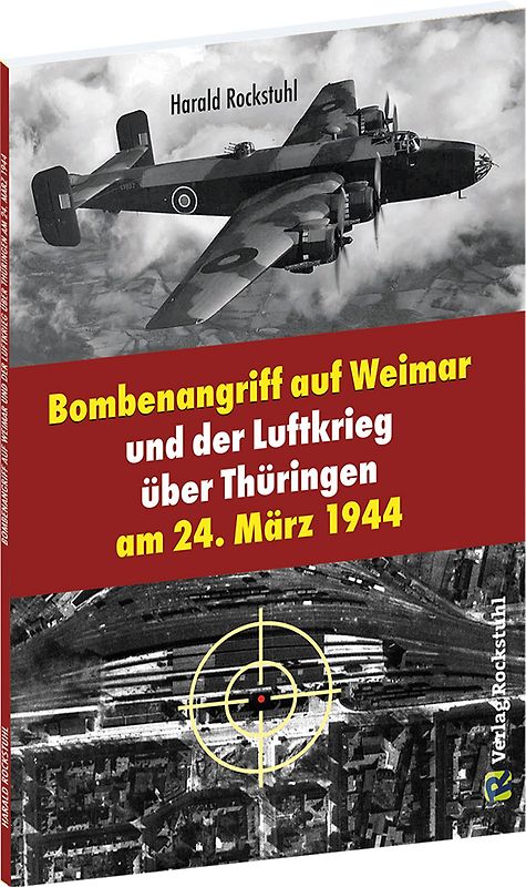 Bombenangriff auf Weimar und der Luftkrieg über Thüringen am 24. März 1944