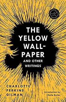 The Yellow Wall-Paper and Other Writings (Modern Library Torchbearers)