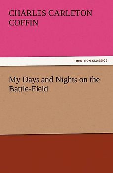 My Days and Nights on the Battle-Field
