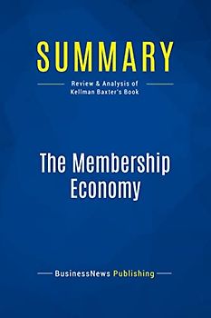 Summary: The Membership Economy: Review and Analysis of Kellman Baxter's Book