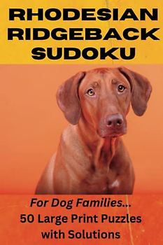 Rhodesian Ridgeback Sudoku, For Dog Families, 50 Large Print Puzzles with Solutions: A Brain-Teasing Book for Animal Lovers and Puzzle Enthusiasts