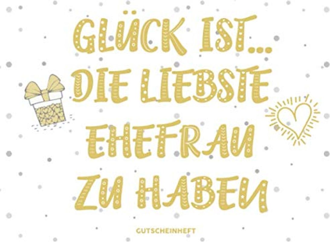 Gutscheinheft Ehefrau: Personalisiertes Gutscheinbuch Ehefrau - 50 Gutscheinen zum einlösen: 25 vorgefertigt + 25 zum selber Ausfüllen und ... Weihnachten oder zum Hochzeitstag, Jahrestag