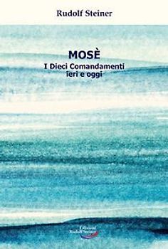 Mosè. I Dieci Comandamenti ieri e oggi