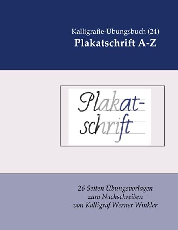 Plakatschrift A-Z: Kalligrafie-Übungsbuch (24) 26 Übungsvorlagen zum Nachschreiben (Kalligrafie-Übungsbücher, Band 13)