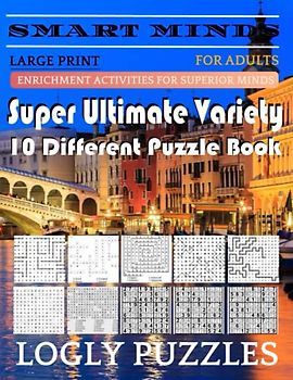 Smart Minds -Super Variety 10 Different Puzzle Games Book For Adults: Ultimate Variety Puzzles Large-Print Word Search, Word Maze .Word Spiral ,Word ... And Sudoku Easy , Medium And Hard volume 32