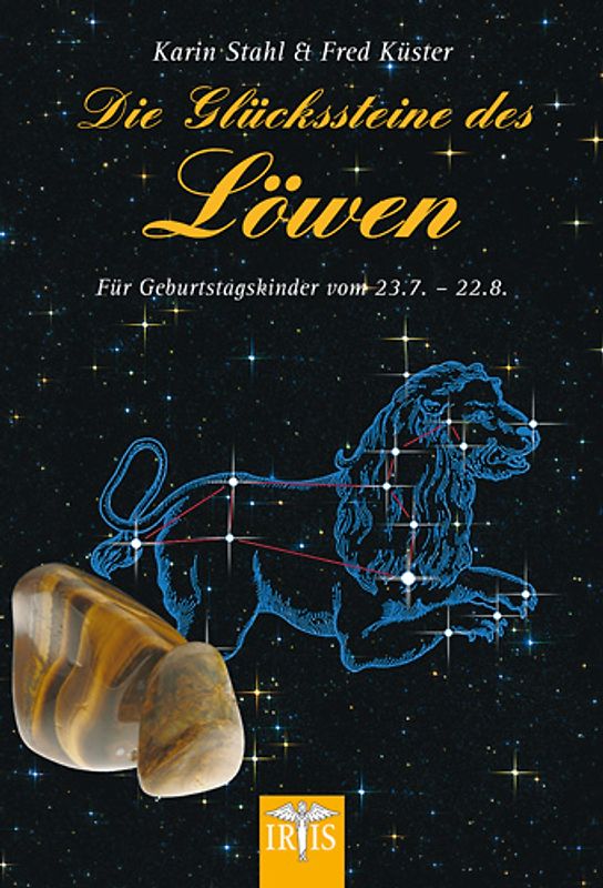 Die Glückssteine des Löwen. Für Geburtstagskinder vom 23.7.-22.8.