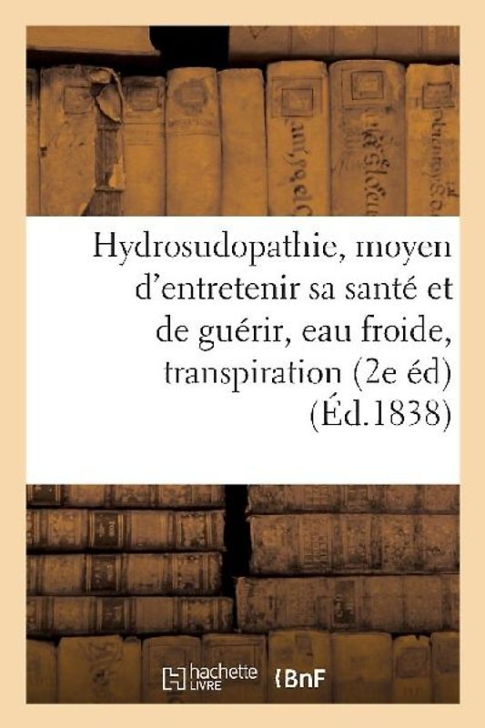 de l'Hydrosudopathie, Ou Nouveau Moyen d'Entretenir Sa Santé Et de Guérir, Eau Froide, Transpiration
