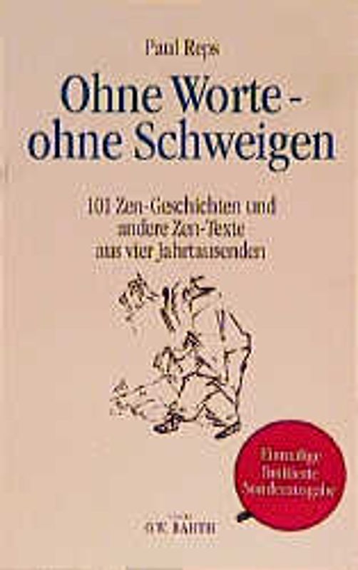Ohne Worte - ohne Schweigen. 101 Zen-Geschichten und andere Zen-Texte aus vier Jahrtausenden