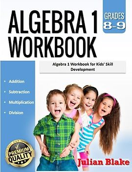 Algebra 1 Workbook: Algebra 1 Workbook for Kids' Skill Development