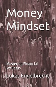 Money Mindset: Mastering Financial Wellness