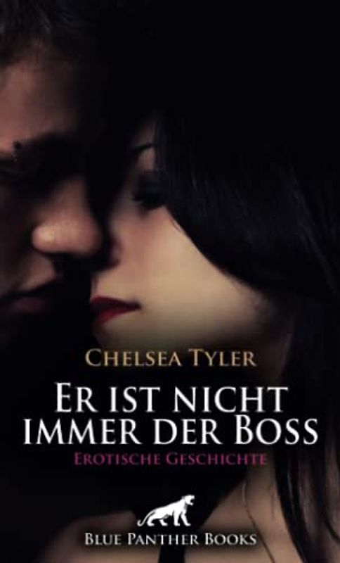 Er ist nicht immer der Boss | Erotische Geschichte + 4 weitere Geschichten: Sex in der Mittagspause? (Love, Passion & Sex)