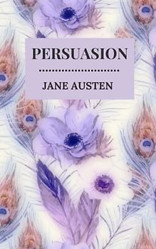 Persuasion: The most mature of all of Jane Austen’s novels (Annotated)