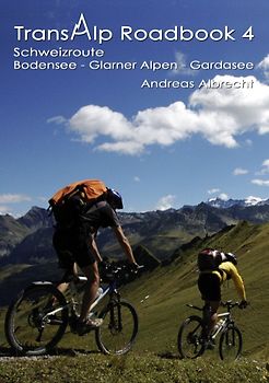 Transalp Roadbook 4: Schweizroute. Bodensee – Glarner Alpen – Gardasee
