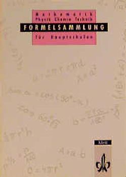 Formelsammlung für Hauptschulen. Mathematik, Physik, Chemie, Technik