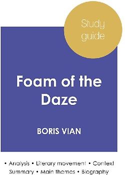 Study guide Foam of the Daze by Boris Vian (in-depth literary analysis and complete summary)