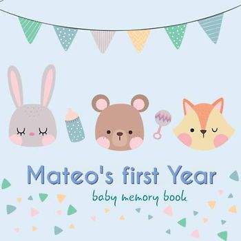 Mateo's first year - Baby Memory Book: Baby Memory Book