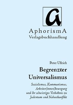Begrenzter Universalismus. Sozialismus, Kommunismus, Arbeiter(innen)bewegung und ihr schwieriges Verhältnis zu Judentum und Nahostkonflikt