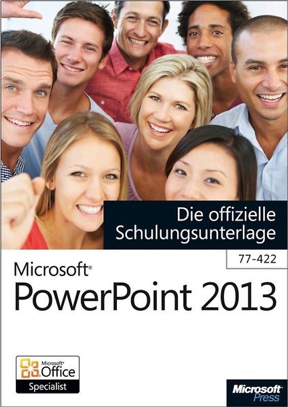 Microsoft PowerPoint 2013 - Die offizielle Schulungsunterlage (77-422)