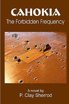 CAHOKIA - The Forbidden Frequency