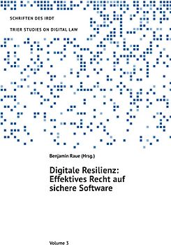 TRIER STUDIES ON DIGITAL LAW / Digitale Resilienz