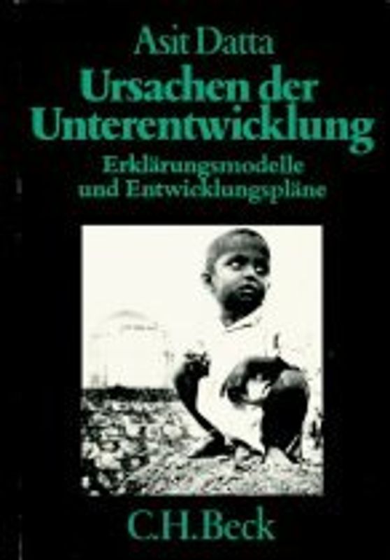 Ursachen der Unterentwicklung. Erklärungsmodelle und Entwicklungspläne.