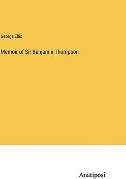 Memoir of Sir Benjamin Thompson