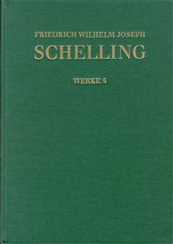 Friedrich Wilhelm Joseph Schelling: Historisch-kritische Ausgabe / Reihe I: Werke. Band 5: Ideen zu einer Philosophie der Natur (1797)