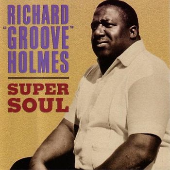 Richard "Groove" Holmes - Super Soul