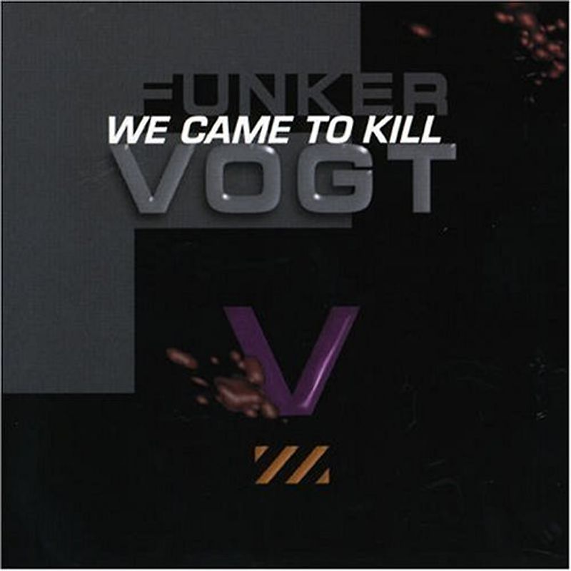 Funker Vogt - We Came to Kill