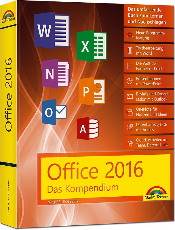 Office 2016 - Das Kompendium - Für Alle Editionen inkl. Office 365 - Für Einsteiger und Umsteiger - komplett in Farbe