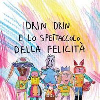 Drin Drin e lo spettacolo della felicità