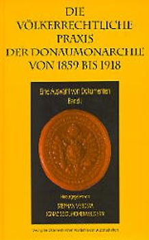 Die völkerrechtliche Praxis der Donaumonarchie von 1859 bis 1918