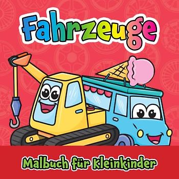 Fahrzeuge Malbuch für Kleinkinder: Für Kinder im Alter von 1-4 Jahren, große und einfache süße Bilder für Jungen und Mädchen